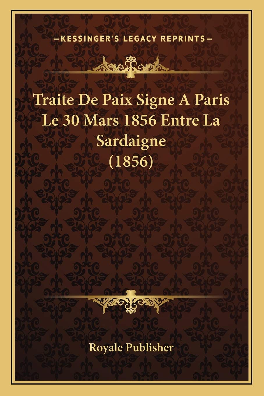 Traite De Paix Signe A Paris Le 30 Mars 1856 Entre La Sardaigne (1856) book