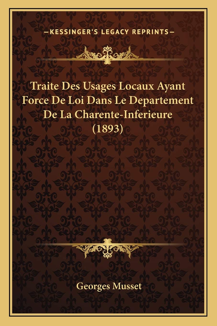Traite Des Usages Locaux Ayant Force De Loi Dans Le Departement De La Charente-Inferieure (1893) book