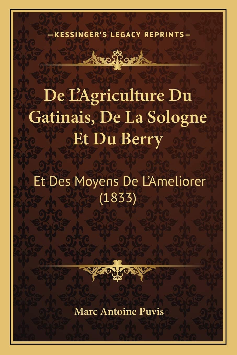 De L'Agriculture Du Gatinais, De La Sologne Et Du Berry: Et Des Moyens De L'Ameliorer (1833) book