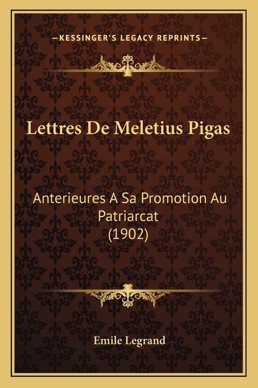 Lettres De Meletius Pigas: Anterieures A Sa Promotion Au Patriarcat (1902) book