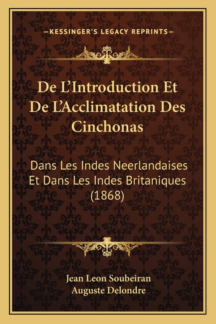 De L'Introduction Et De L'Acclimatation Des Cinchonas: Dans Les Indes Neerlandaises Et Dans Les Indes Britaniques (1868) book