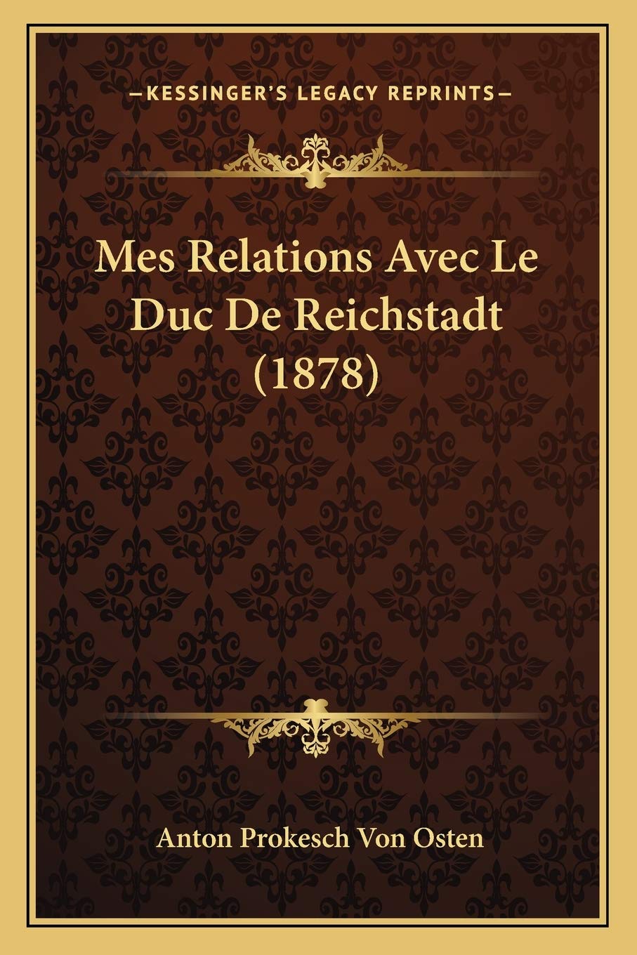 Mes Relations Avec Le Duc De Reichstadt (1878) book