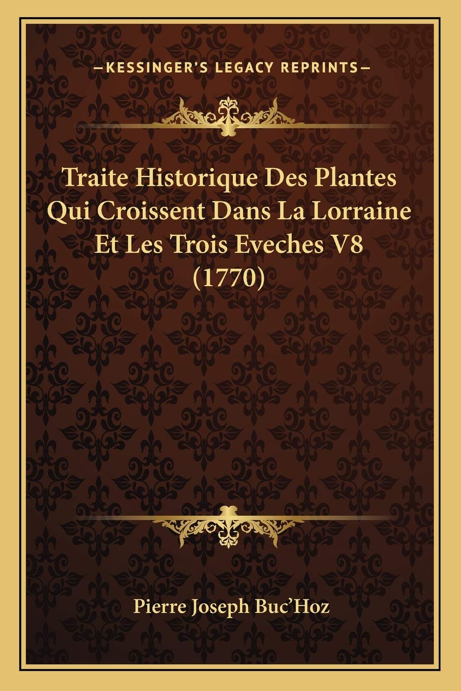 Traite Historique Des Plantes Qui Croissent Dans La Lorraine Et Les Trois Eveches V8 (1770) book