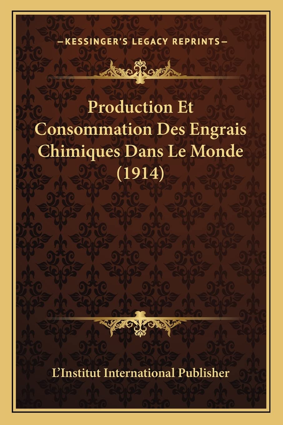 Production Et Consommation Des Engrais Chimiques Dans Le Monde (1914) book