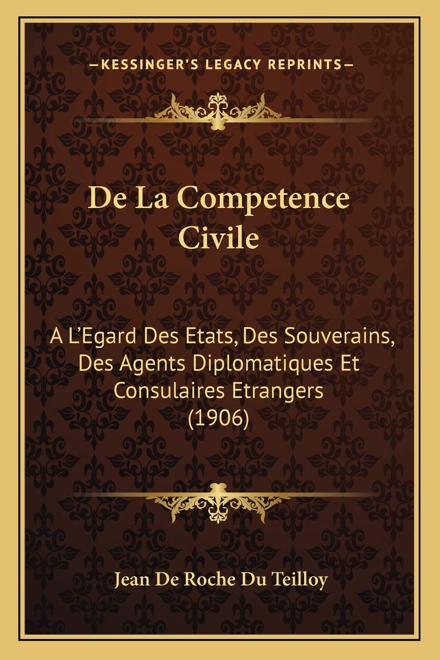 De La Competence Civile: A L'Egard Des Etats, Des Souverains, Des Agents Diplomatiques Et Consulaires Etrangers (1906) book