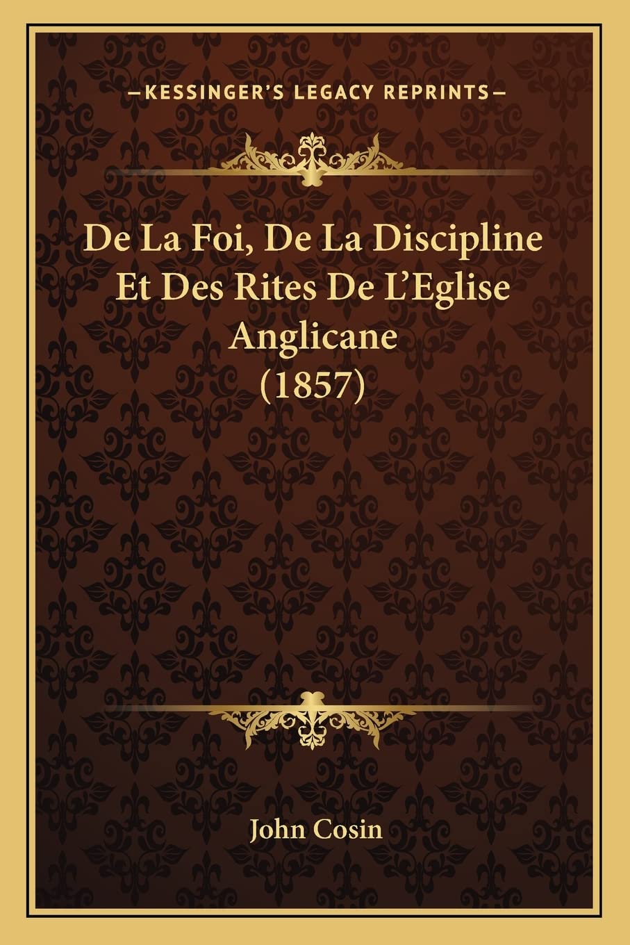 De La Foi, De La Discipline Et Des Rites De L'Eglise Anglicane (1857) book