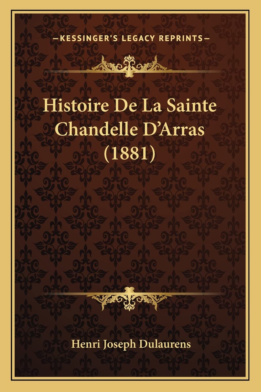 Histoire De La Sainte Chandelle D'Arras (1881) book