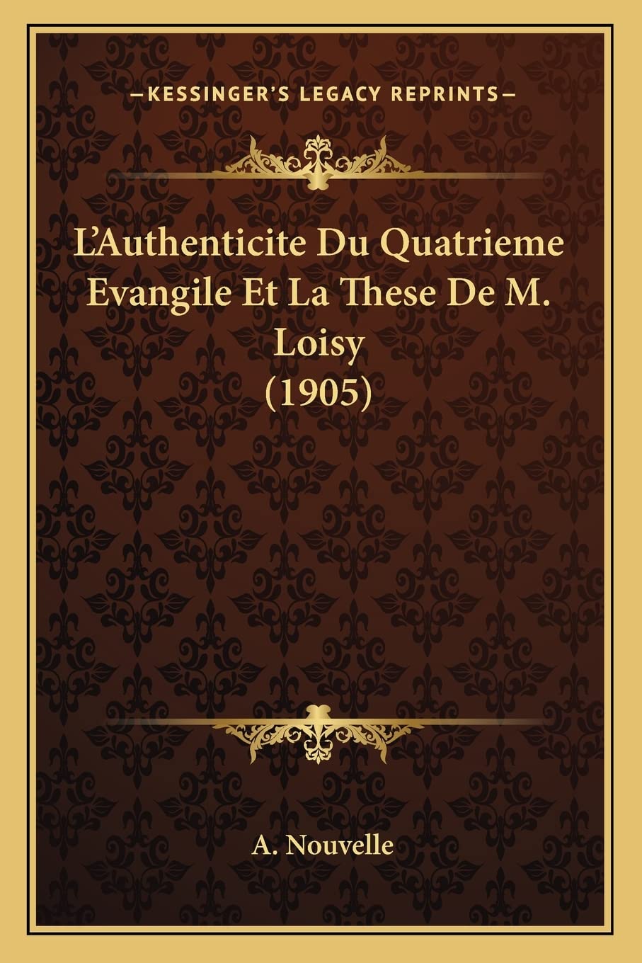 L'Authenticite Du Quatrieme Evangile Et La These De M. Loisy (1905) book