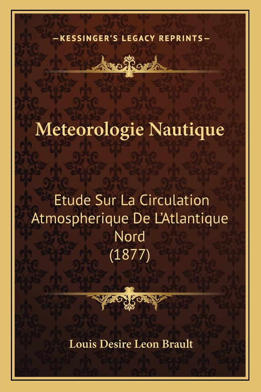 Meteorologie Nautique: Etude Sur La Circulation Atmospherique De L'Atlantique Nord (1877) book