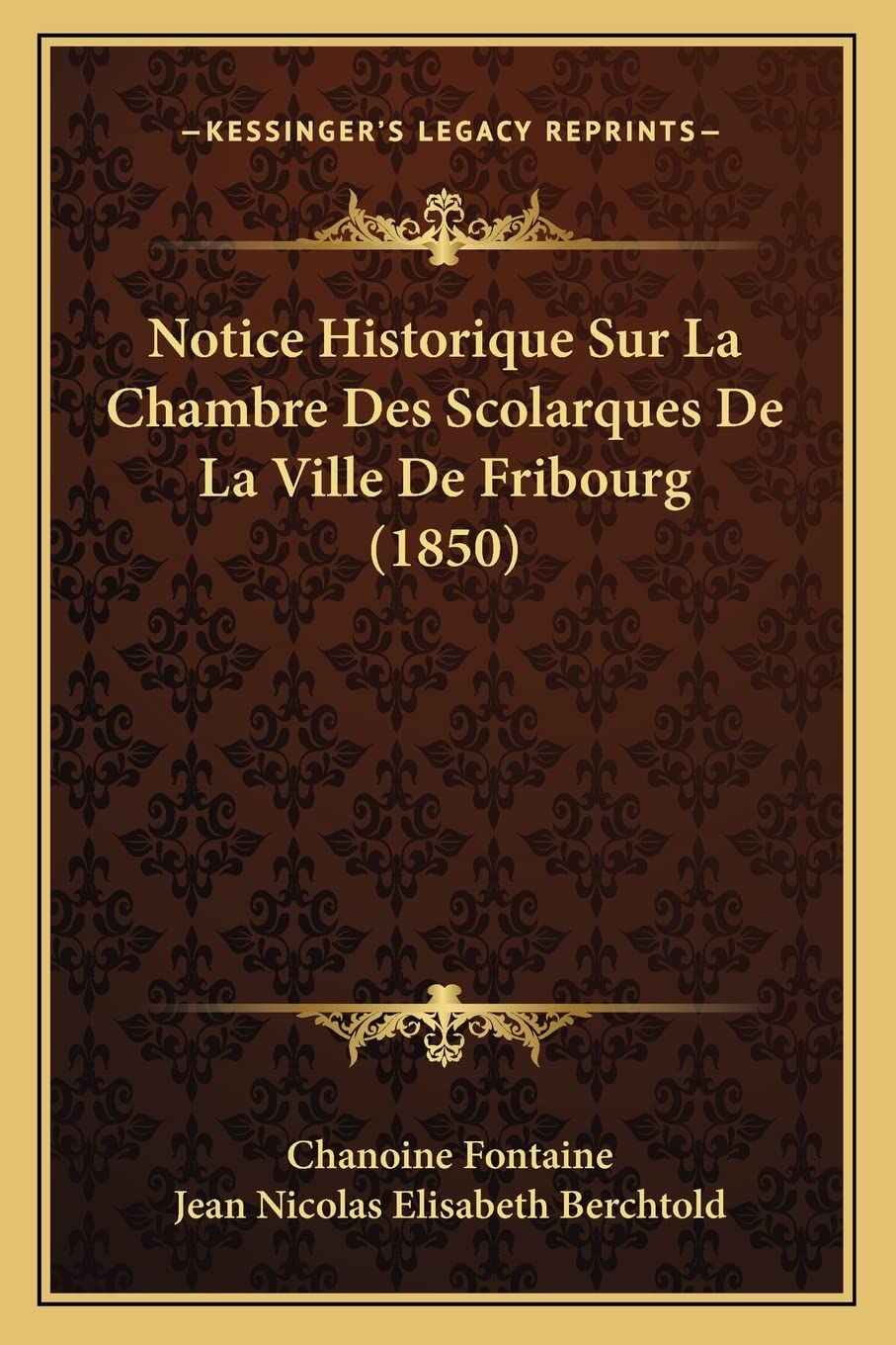 Notice Historique Sur La Chambre Des Scolarques De La Ville De Fribourg (1850) book