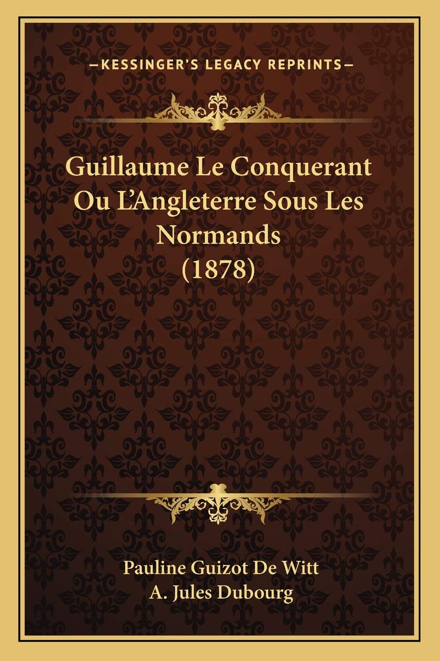 Guillaume Le Conquerant Ou L'Angleterre Sous Les Normands (1878) book