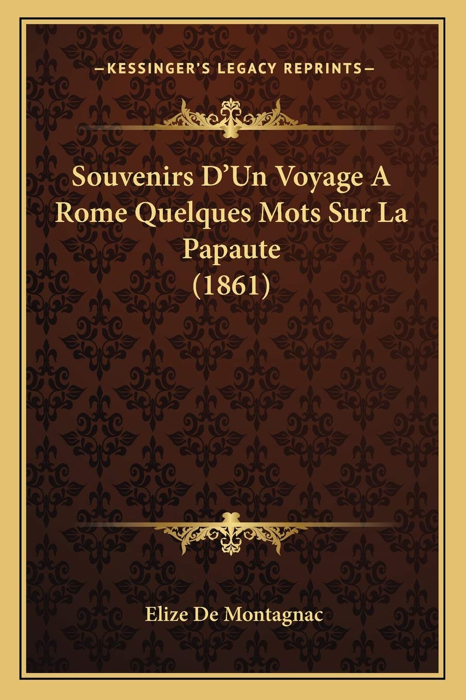 Souvenirs D'Un Voyage A Rome Quelques Mots Sur La Papaute (1861) International