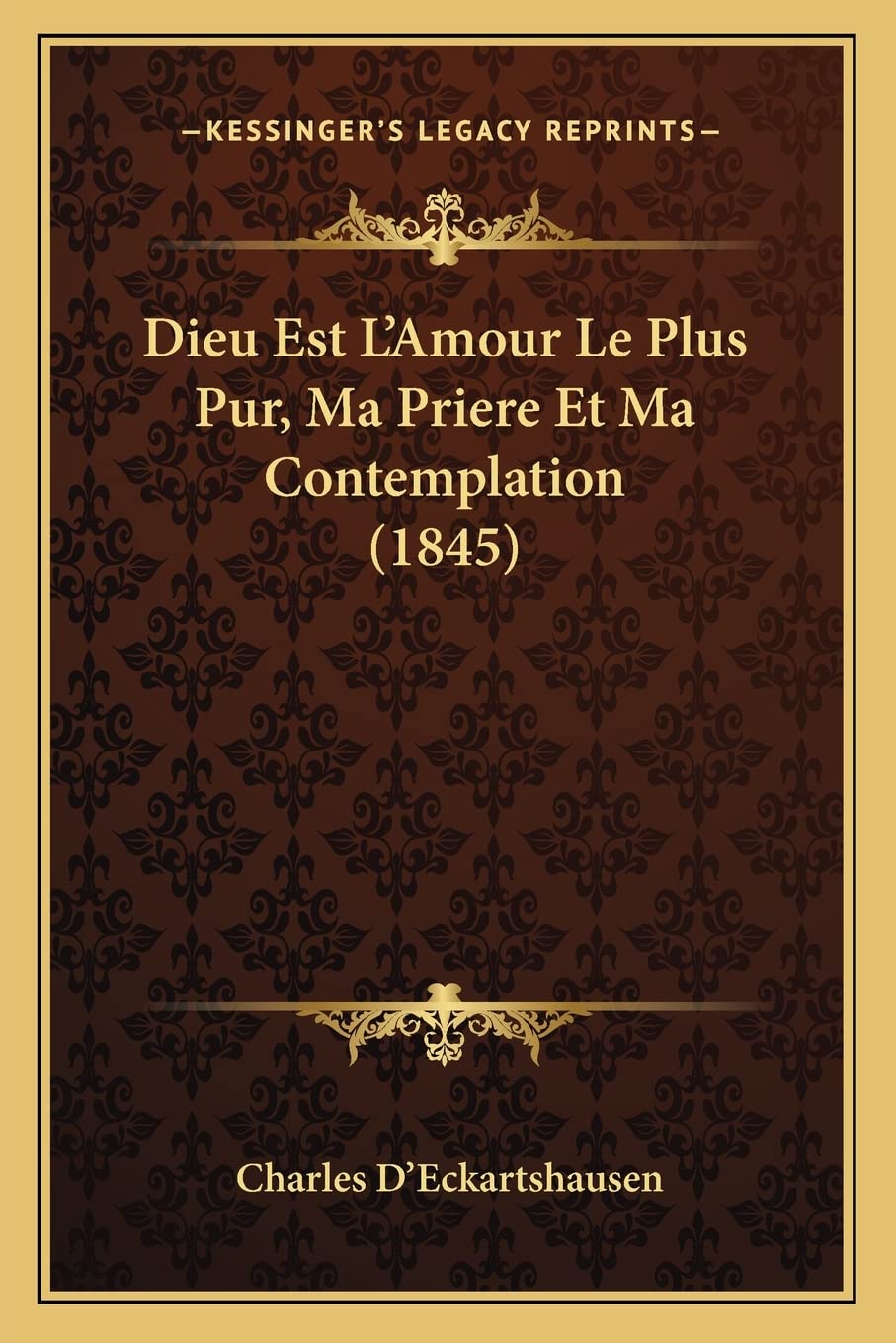 Dieu Est L'Amour Le Plus Pur, Ma Priere Et Ma Contemplation (1845) book