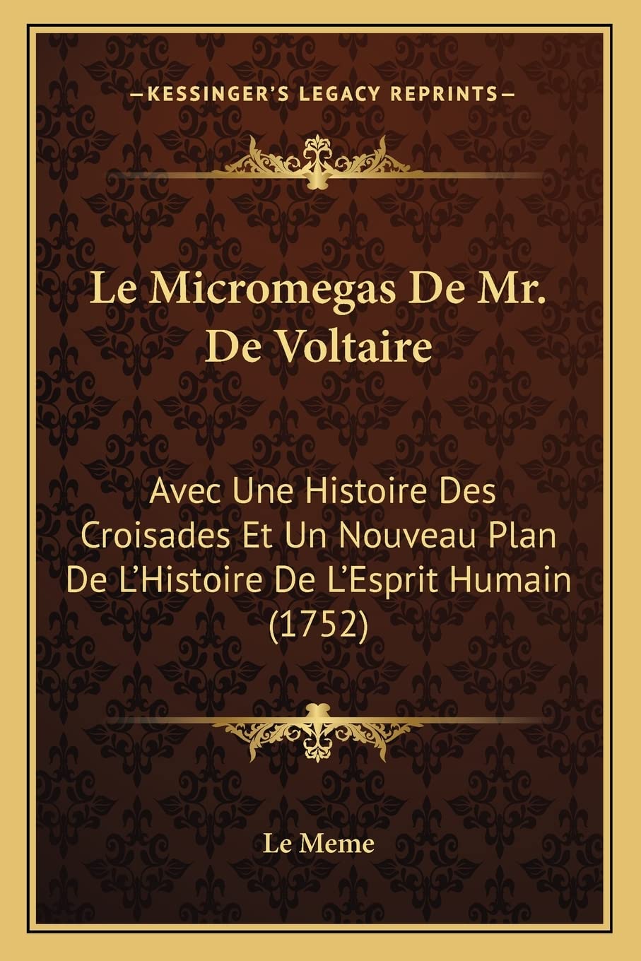 Le Micromegas De Mr. De Voltaire: Avec Une Histoire Des Croisades Et Un Nouveau Plan De L'Histoire De L'Esprit Humain (1752) book