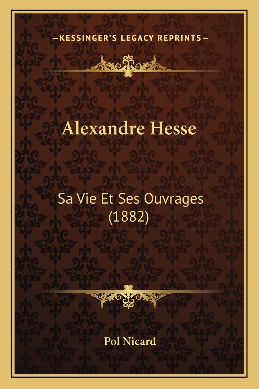 Alexandre Hesse: Sa Vie Et Ses Ouvrages (1882) book