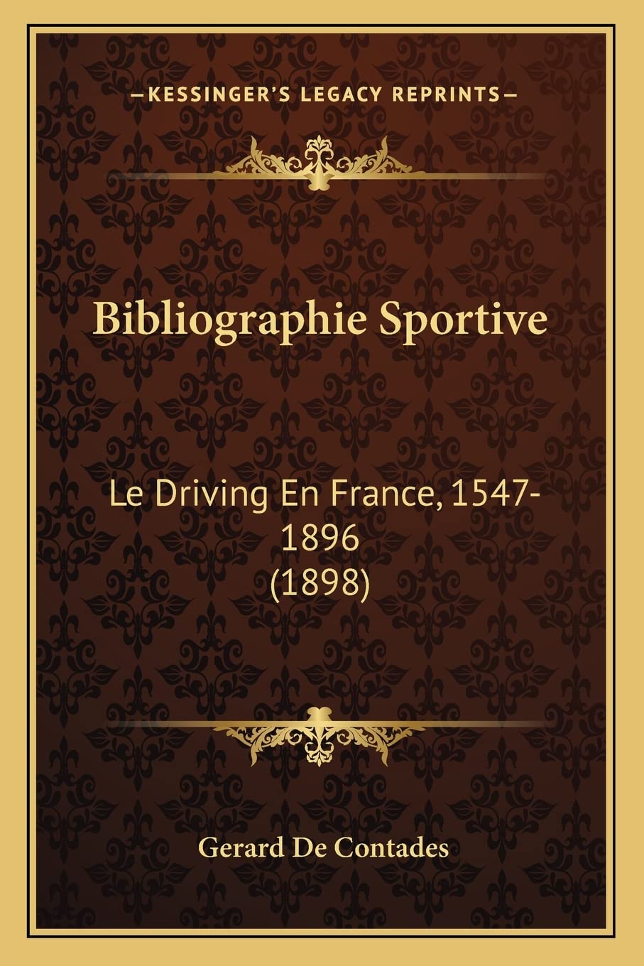 Bibliographie Sportive: Le Driving En France, 1547-1896 (1898) book