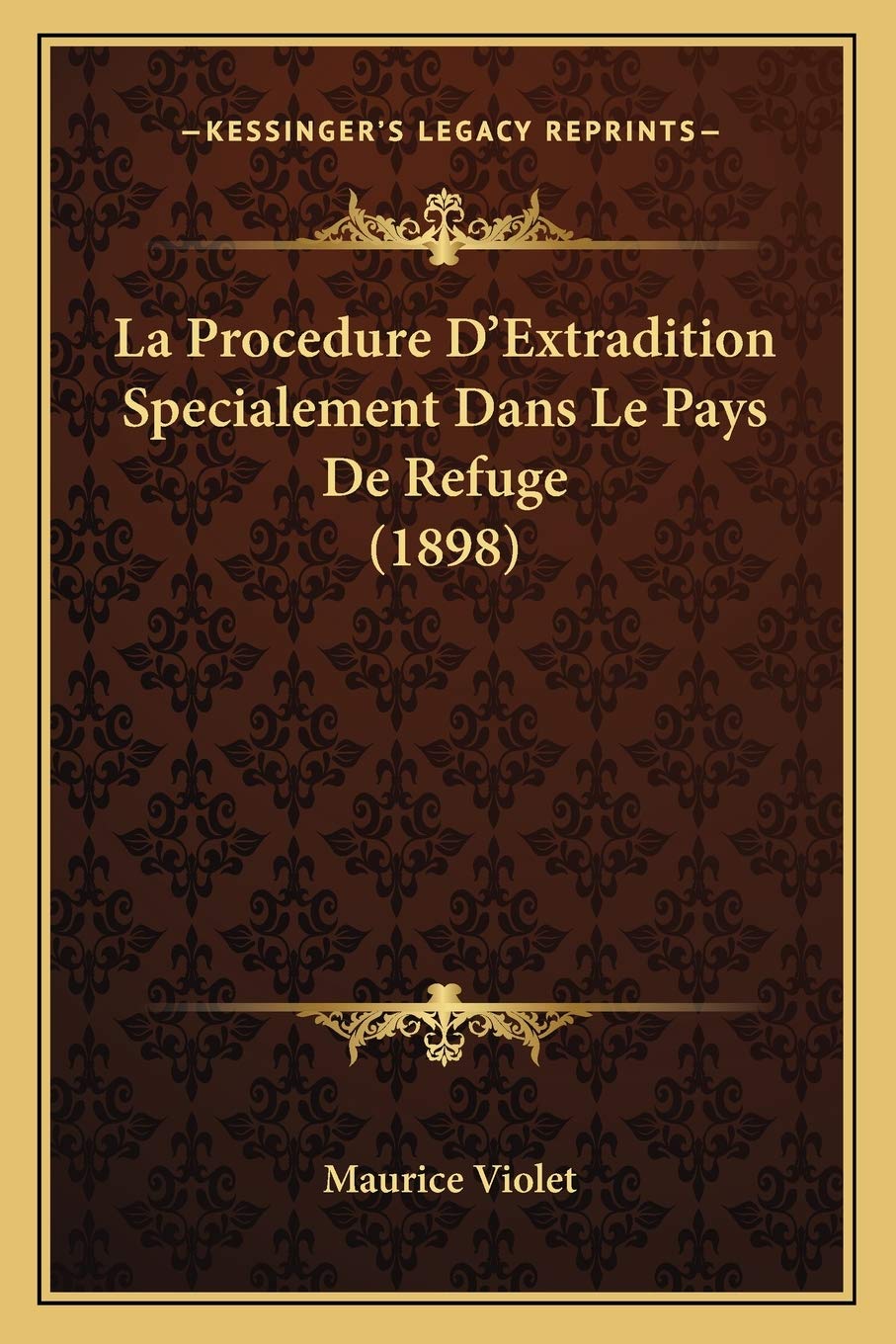 La Procedure D'Extradition Specialement Dans Le Pays De Refuge (1898) book