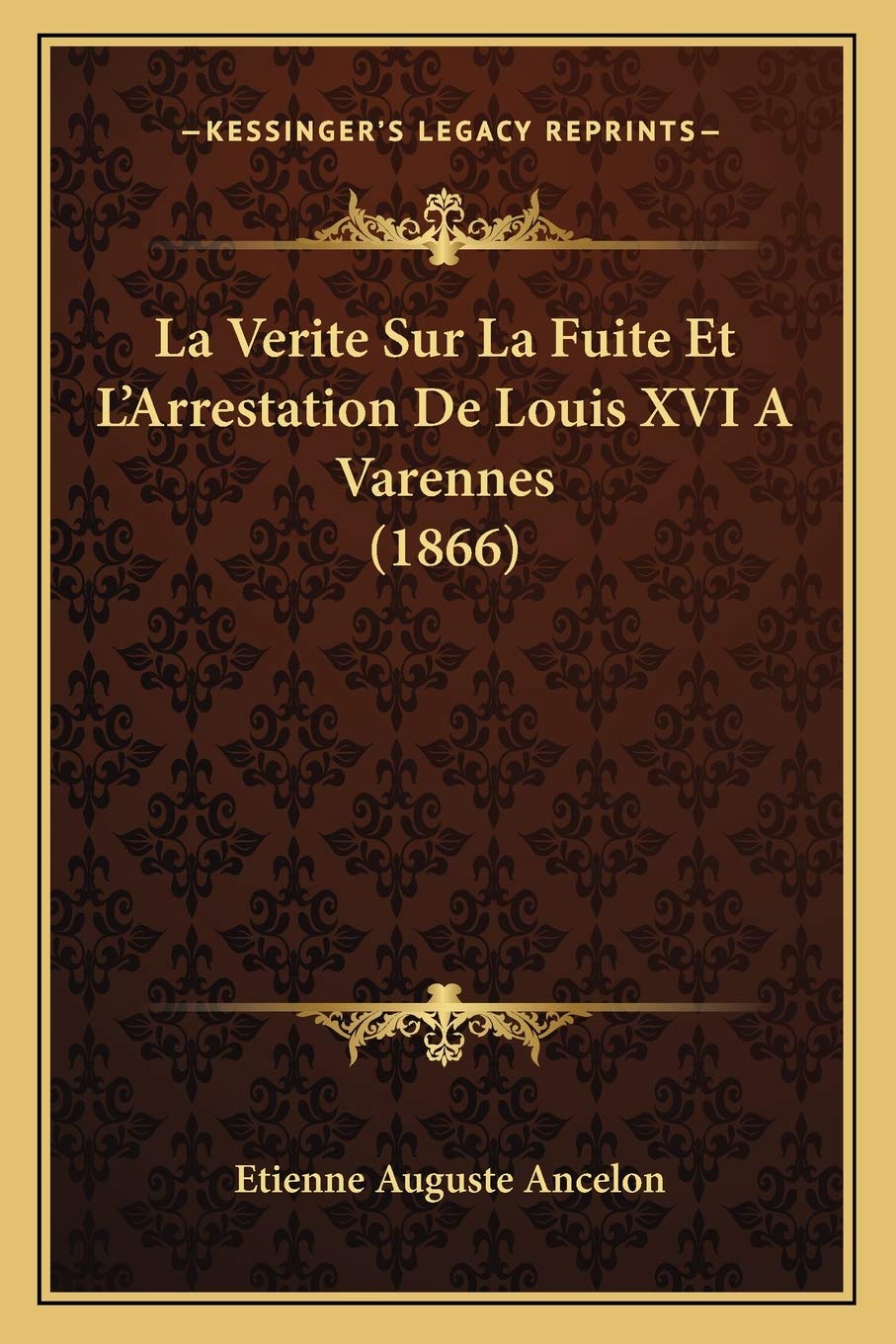 La Verite Sur La Fuite Et L'Arrestation De Louis XVI A Varennes (1866) book