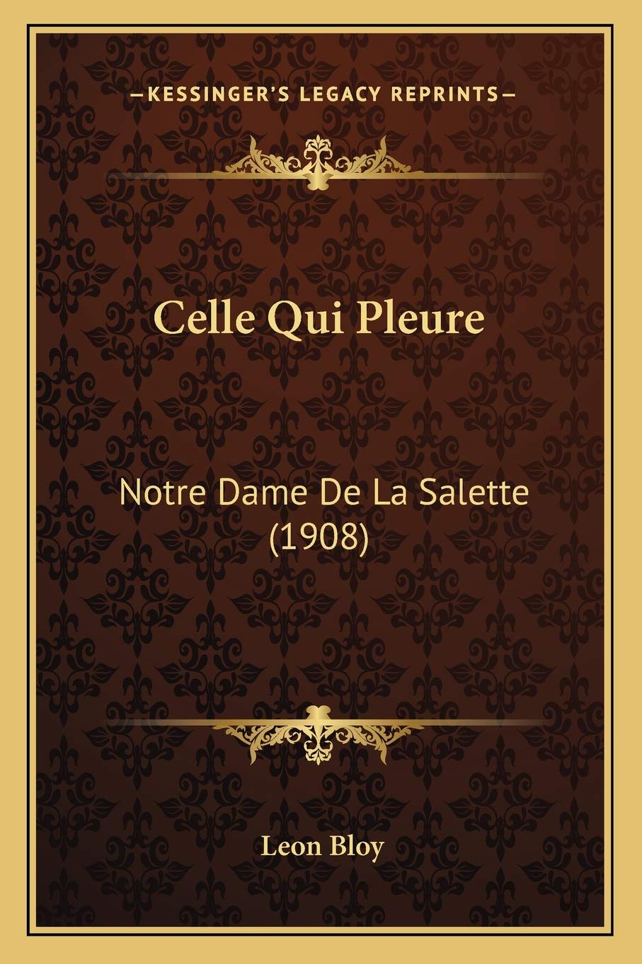 Celle Qui Pleure: Notre Dame De La Salette (1908) book