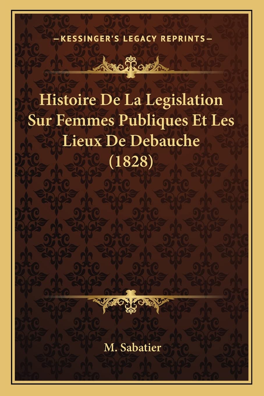 Histoire De La Legislation Sur Femmes Publiques Et Les Lieux De Debauche (1828) book