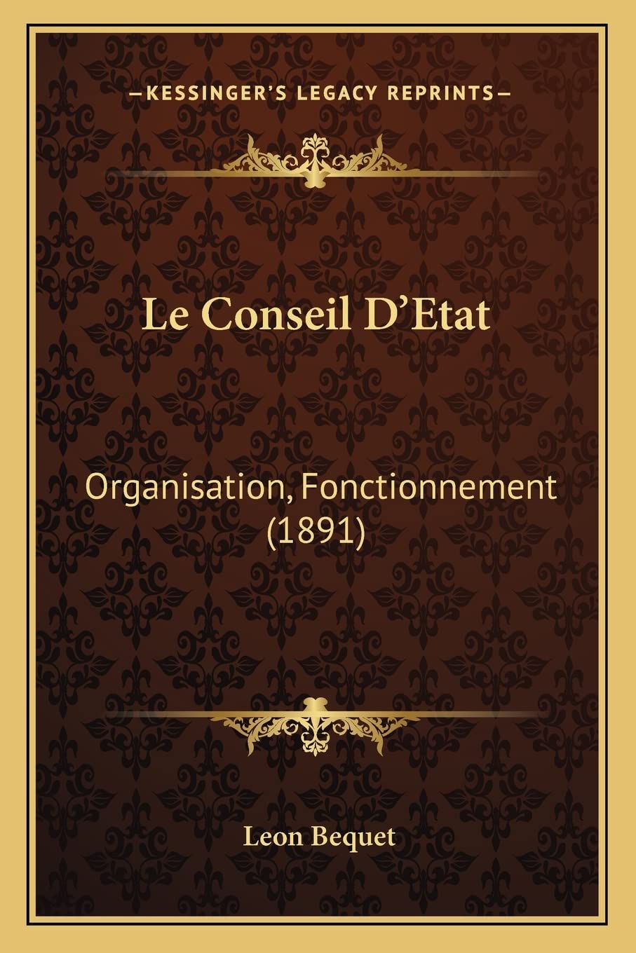 Le Conseil D'Etat: Organisation, Fonctionnement (1891) book