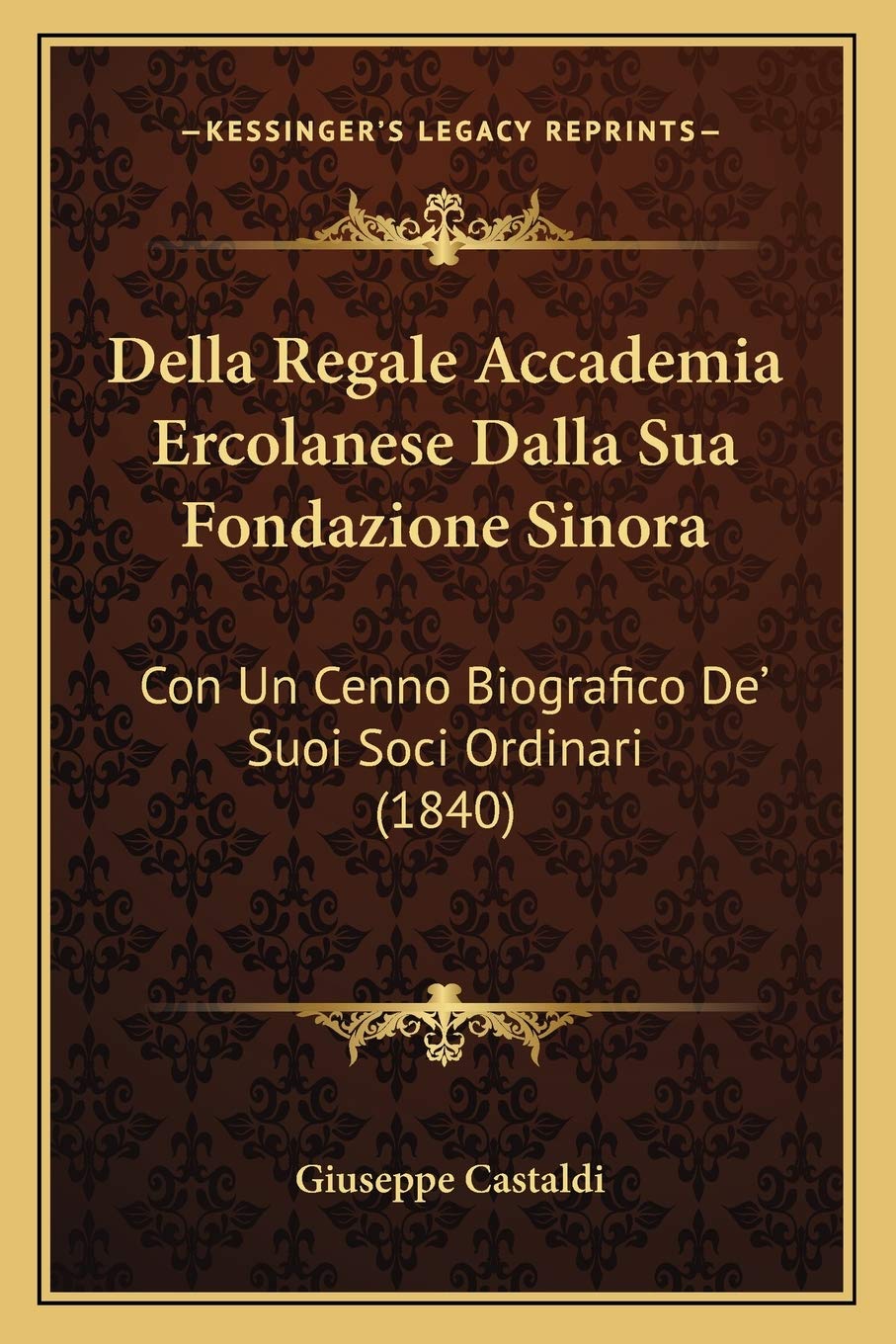 Della Regale Accademia Ercolanese Dalla Sua Fondazione Sinora: Con Un Cenno Biografico De' Suoi Soci Ordinari (1840) Contemporary literature