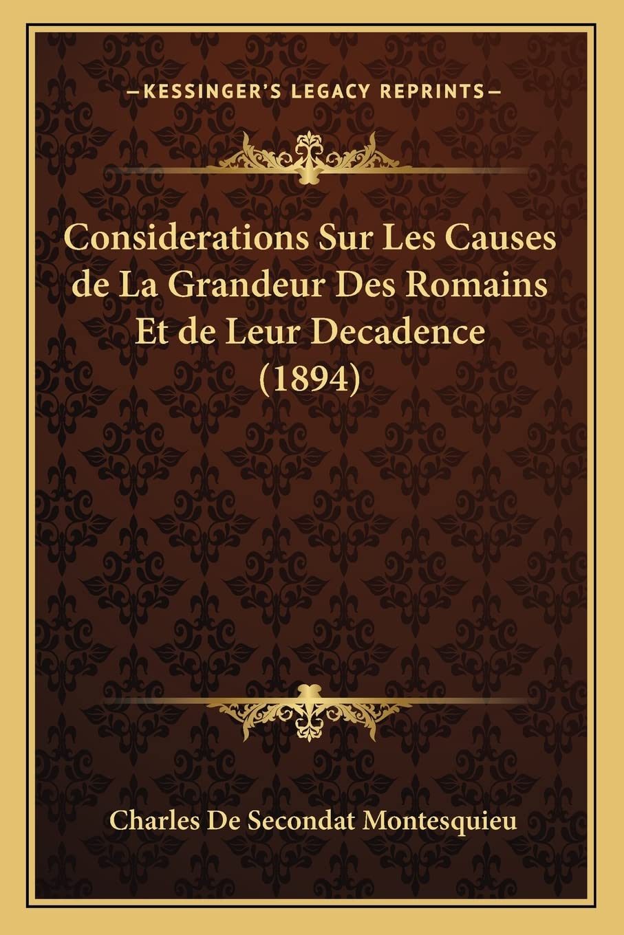 Considerations Sur Les Causes de La Grandeur Des Romains Et de Leur Decadence (1894) book