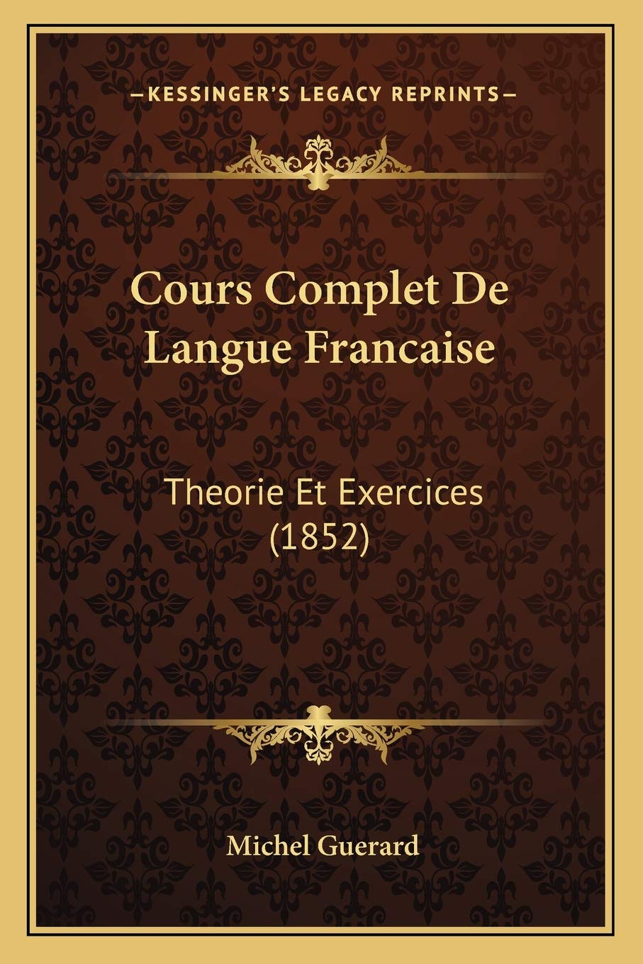 Cours Complet De Langue Francaise: Theorie Et Exercices (1852) book
