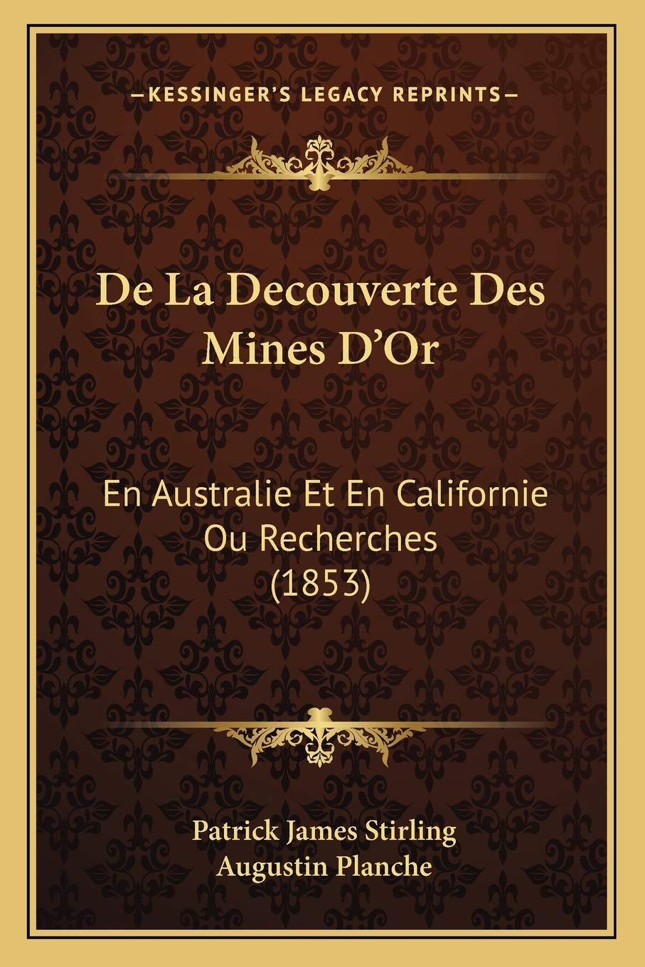 De La Decouverte Des Mines D'Or: En Australie Et En Californie Ou Recherches (1853) book