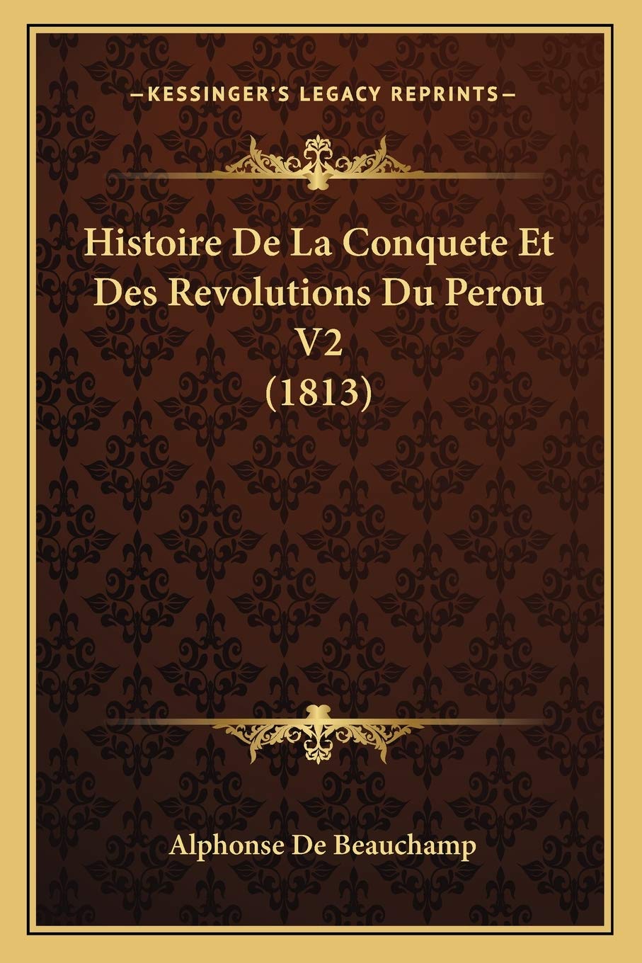Histoire De La Conquete Et Des Revolutions Du Perou V2 (1813) book