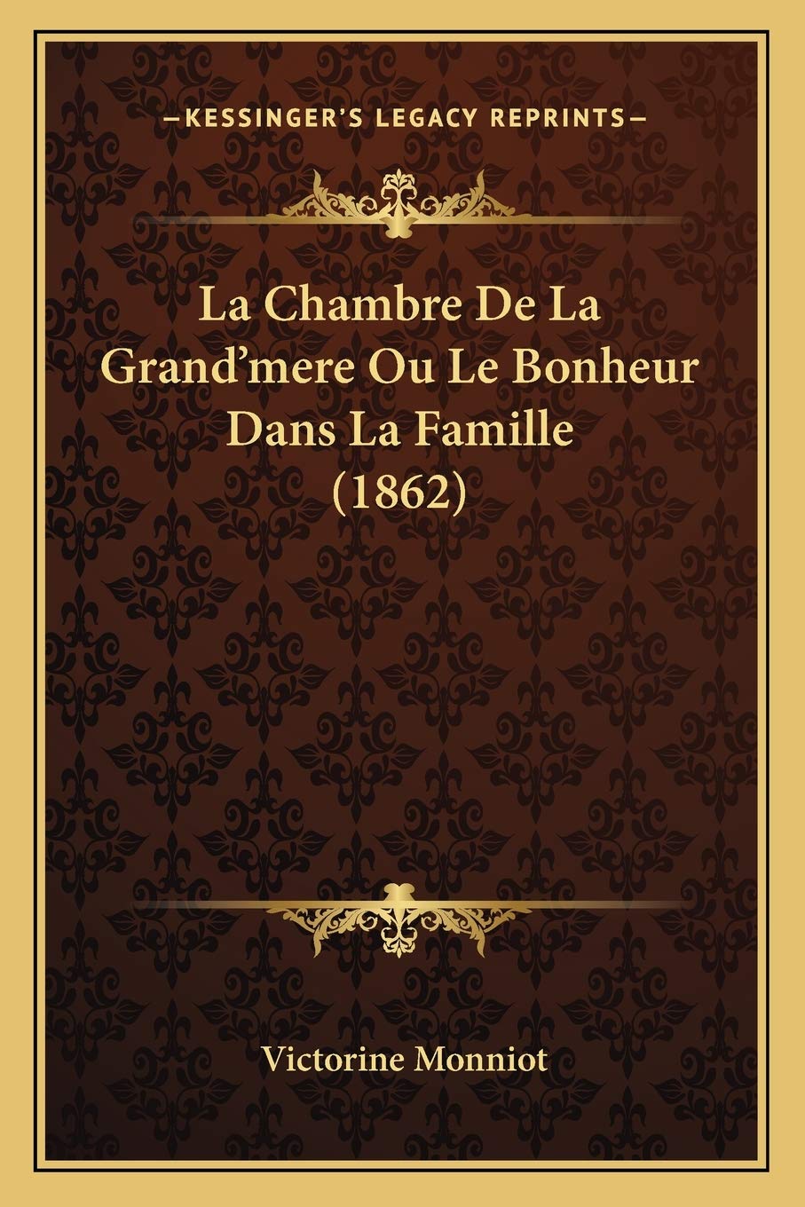 La Chambre De La Grand'mere Ou Le Bonheur Dans La Famille (1862) book