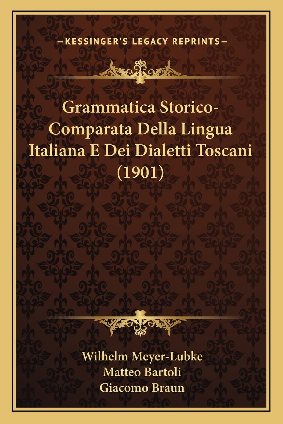 Grammatica Storico-Comparata Della Lingua Italiana E Dei Dialetti Toscani (1901) book