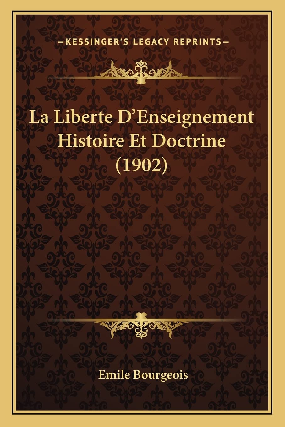 La Liberte D'Enseignement Histoire Et Doctrine (1902) book