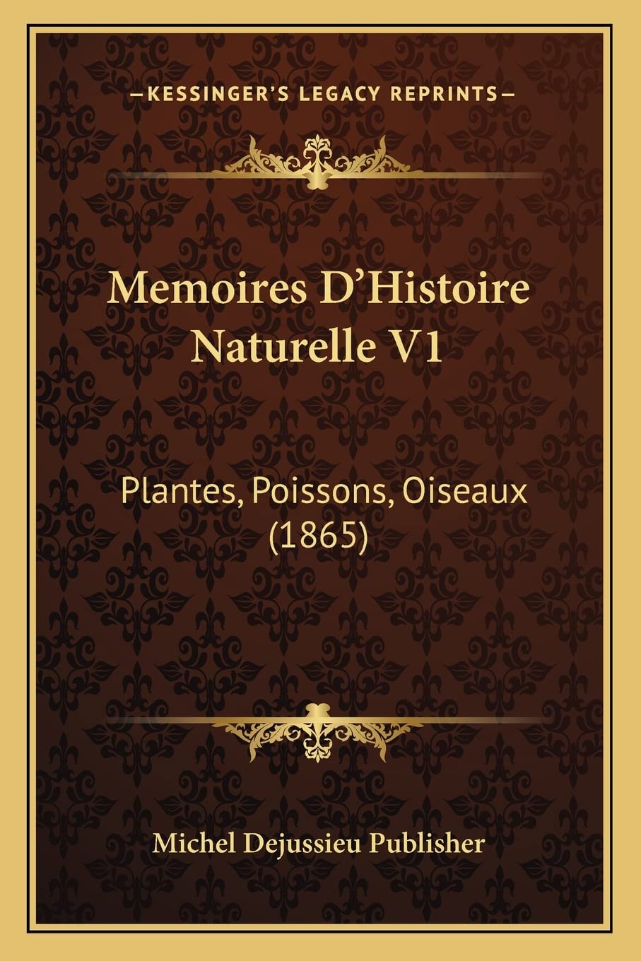Memoires D'Histoire Naturelle V1: Plantes, Poissons, Oiseaux (1865) book