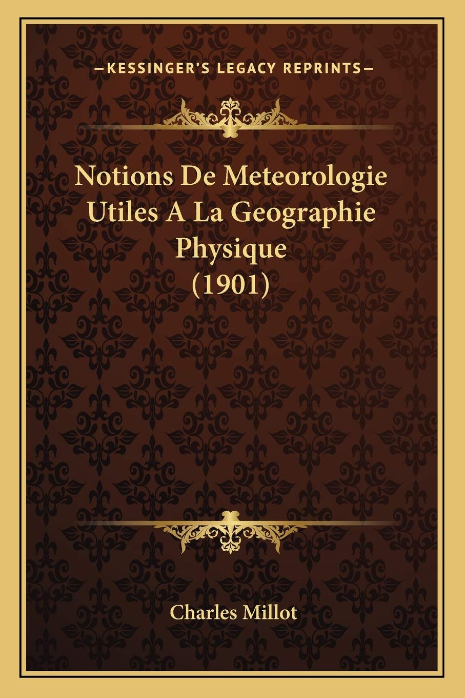 Notions De Meteorologie Utiles A La Geographie Physique (1901) book