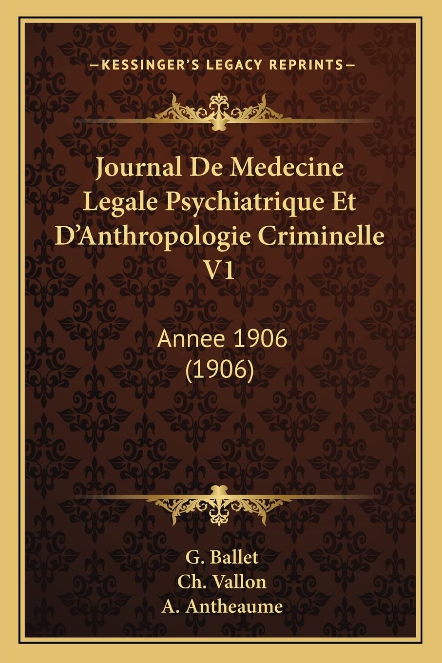 Journal De Medecine Legale Psychiatrique Et D'Anthropologie Criminelle V1: Annee 1906 (1906) Medicine