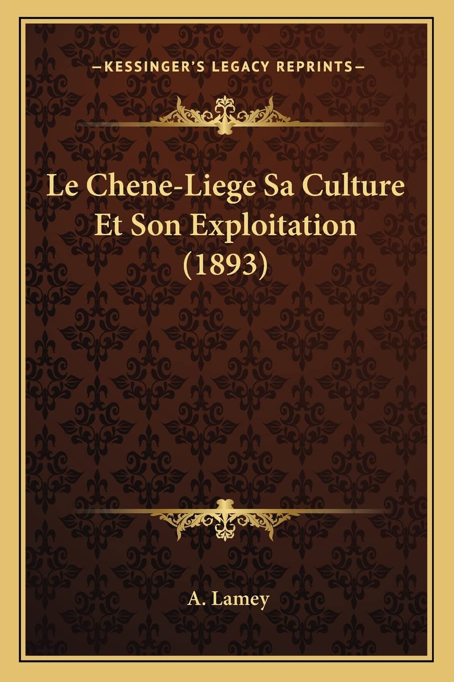 Le Chene-Liege Sa Culture Et Son Exploitation (1893) International