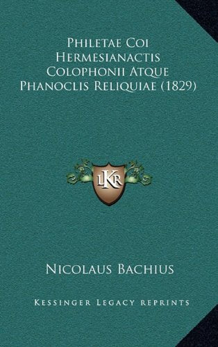 Philetae Coi Hermesianactis Colophonii Atque Phanoclis Reliquiae (1829) Contemporary literature