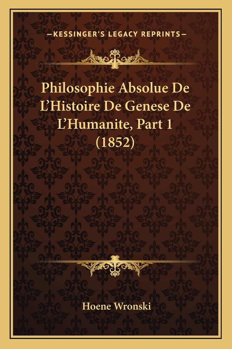 Philosophie Absolue De L'Histoire De Genese De L'Humanite, Part 1 (1852) Philosophy