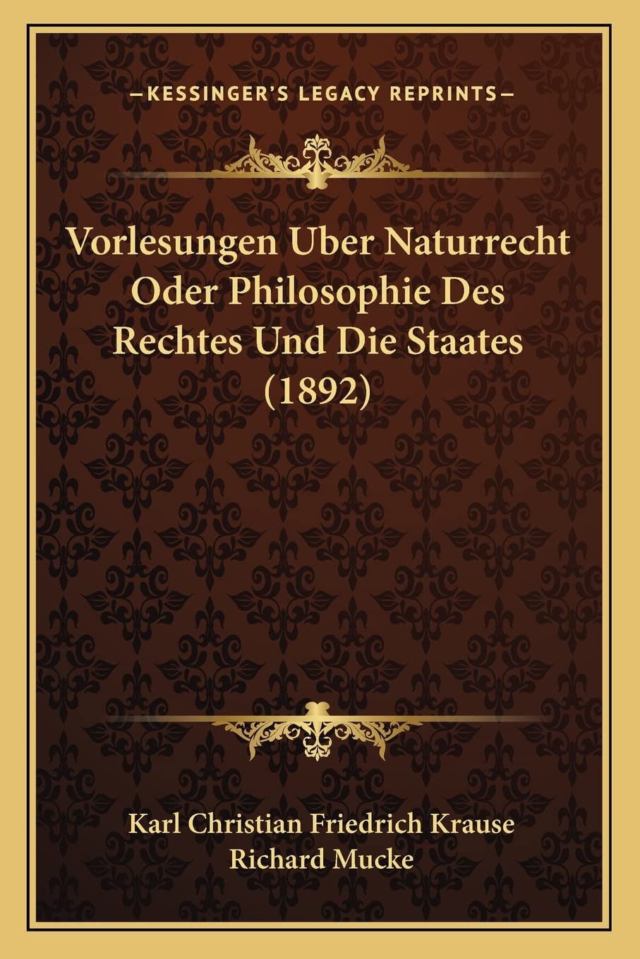 Vorlesungen Uber Naturrecht Oder Philosophie Des Rechtes Und Die Staates (1892) Law