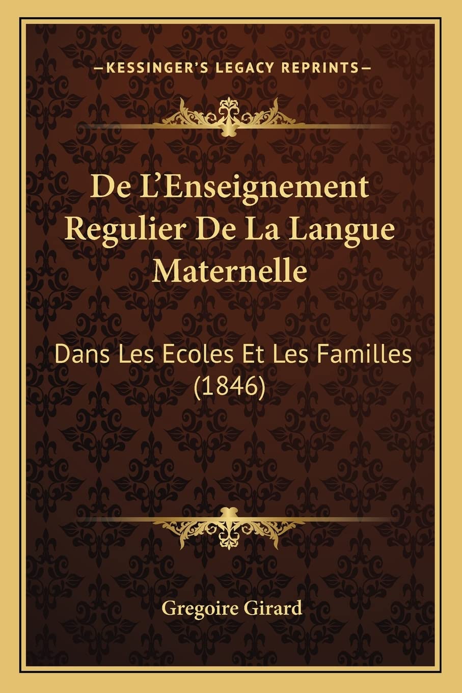 De L'Enseignement Regulier De La Langue Maternelle: Dans Les Ecoles Et Les Familles (1846) Social Sciences