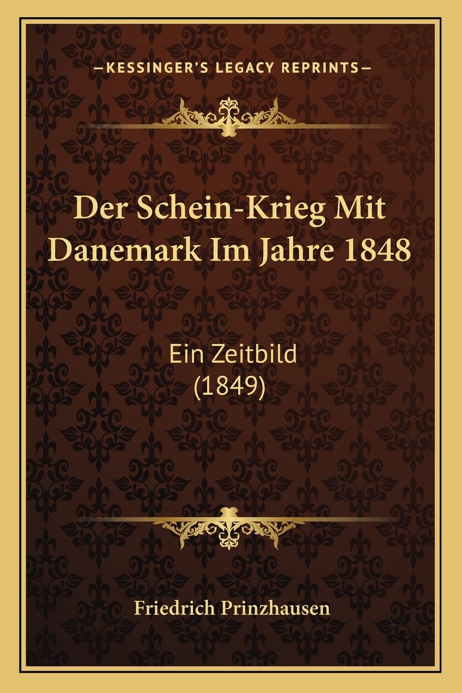 Der Schein-Krieg Mit Danemark Im Jahre 1848: Ein Zeitbild (1849) International
