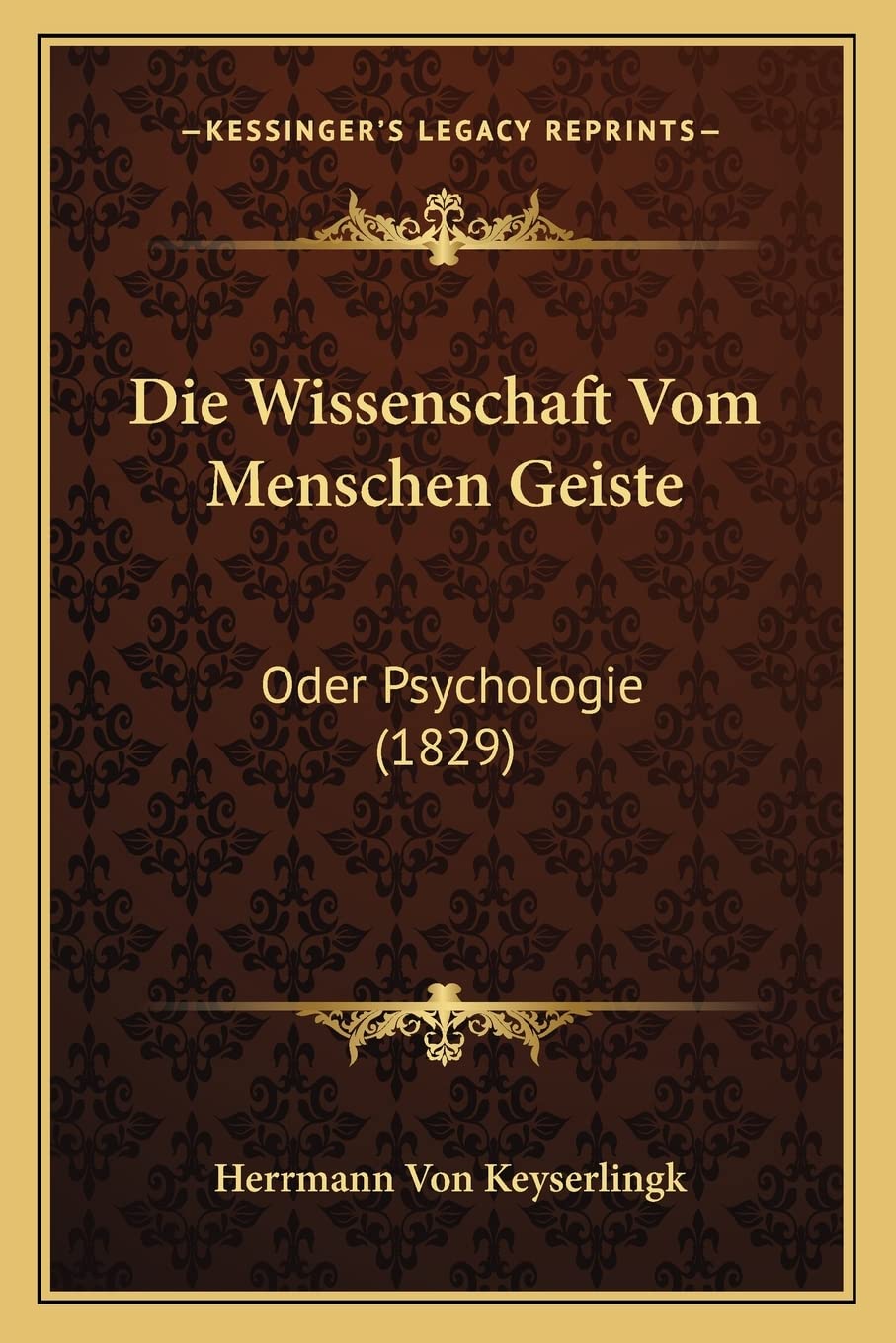 Die Wissenschaft Vom Menschen Geiste: Oder Psychologie (1829) Philosophy