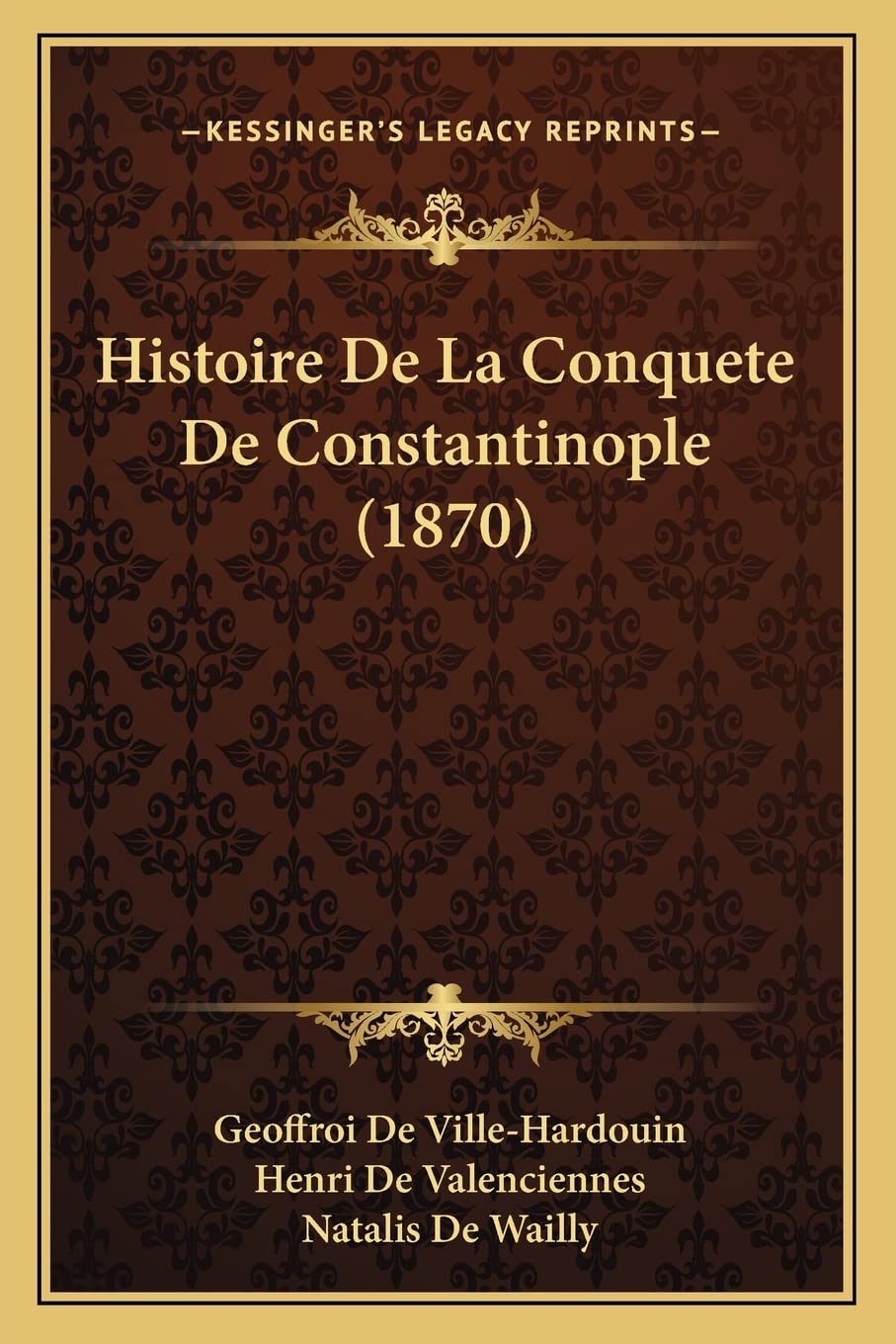 Histoire De La Conquete De Constantinople (1870) International