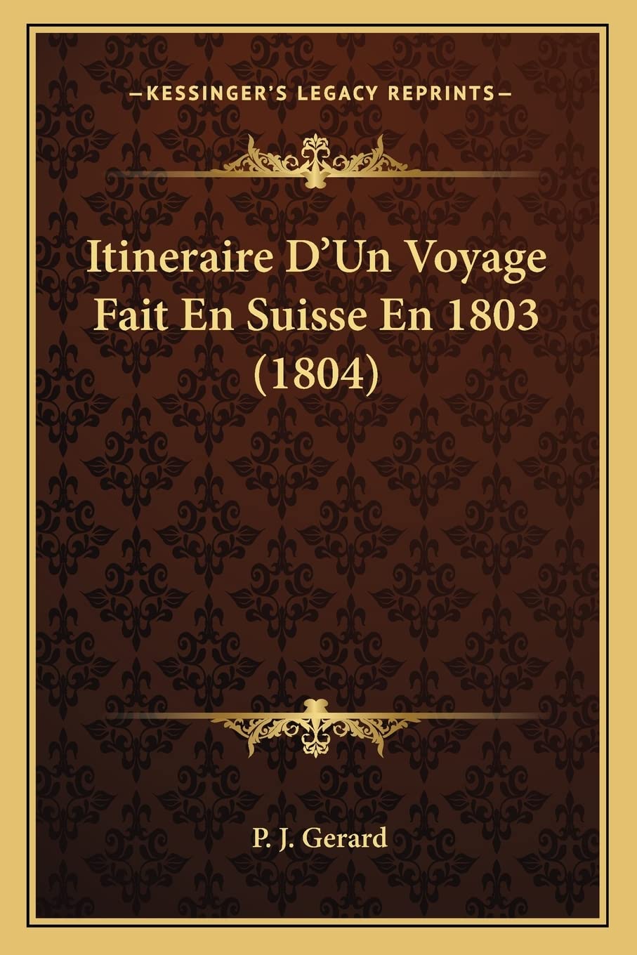 Itineraire D'Un Voyage Fait En Suisse En 1803 (1804) International