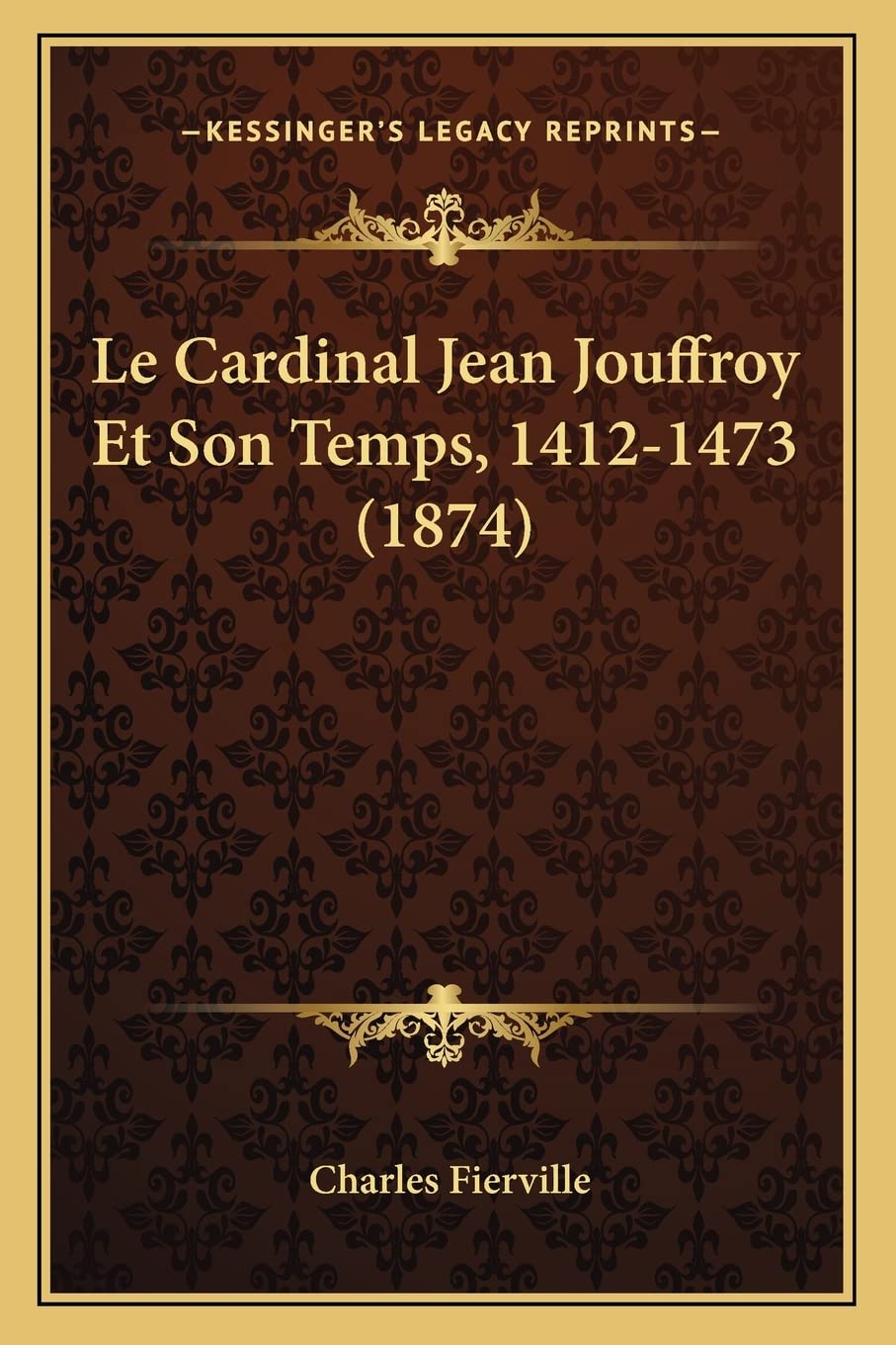 Le Cardinal Jean Jouffroy Et Son Temps, 1412-1473 (1874) International