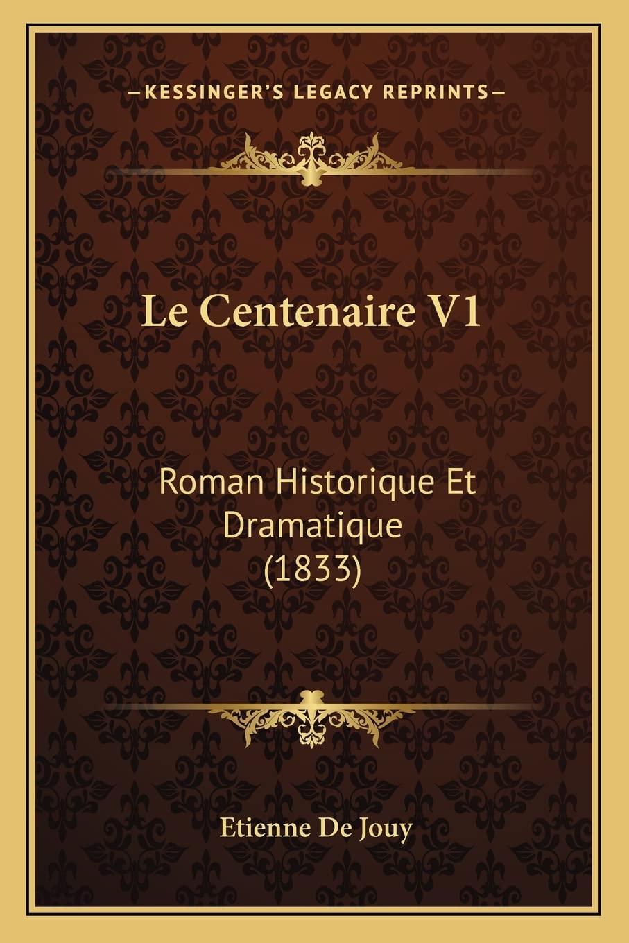 Le Centenaire V1: Roman Historique Et Dramatique (1833) Drama