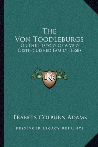 The Von Toodleburgs: Or The History Of A Very Distinguished Family (1868) Politics & History