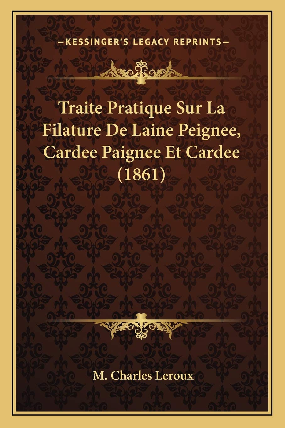 Traite Pratique Sur La Filature De Laine Peignee, Cardee Paignee Et Cardee (1861) International
