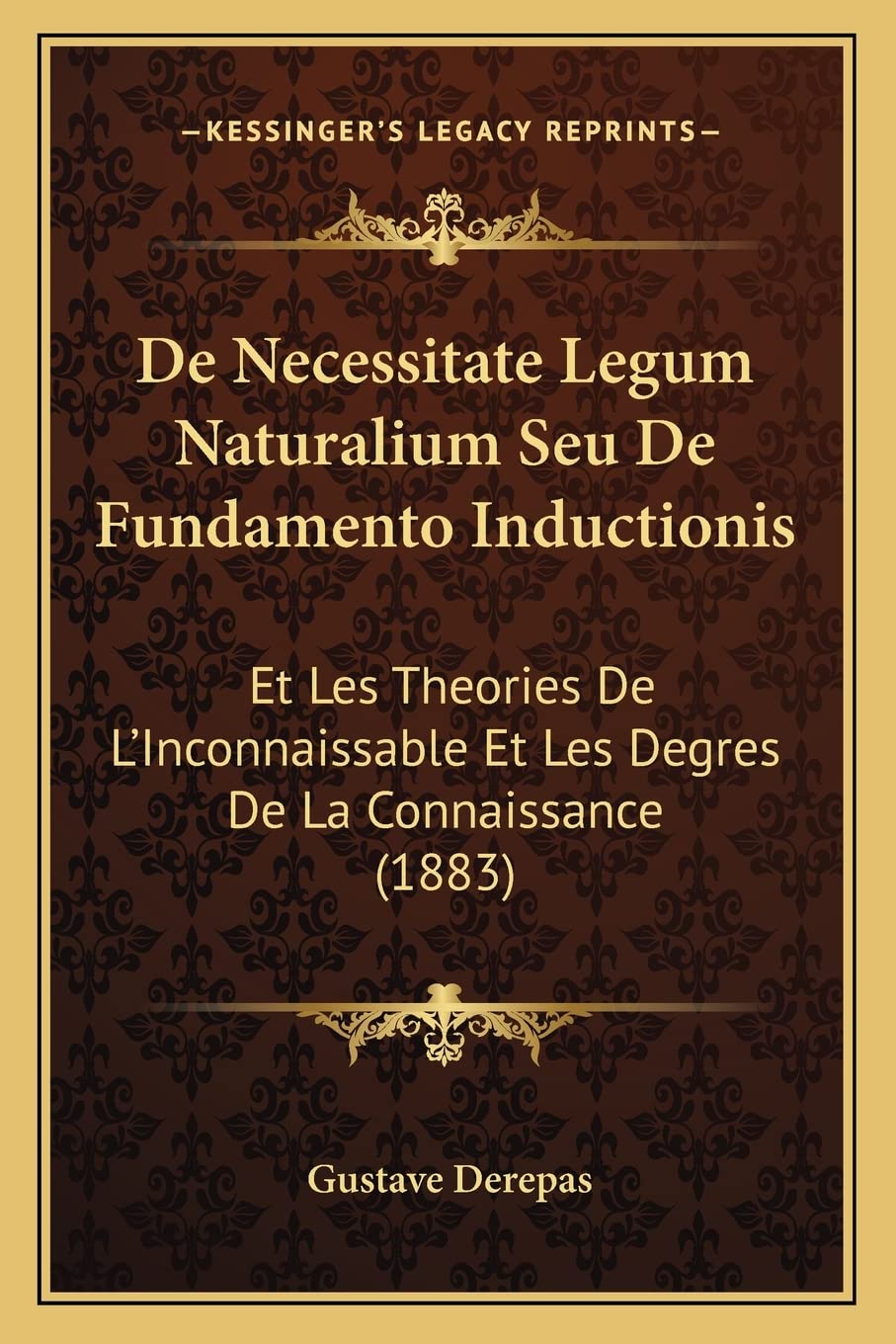De Necessitate Legum Naturalium Seu De Fundamento Inductionis: Et Les Theories De L'Inconnaissable Et Les Degres De La Connaissance (1883) Law